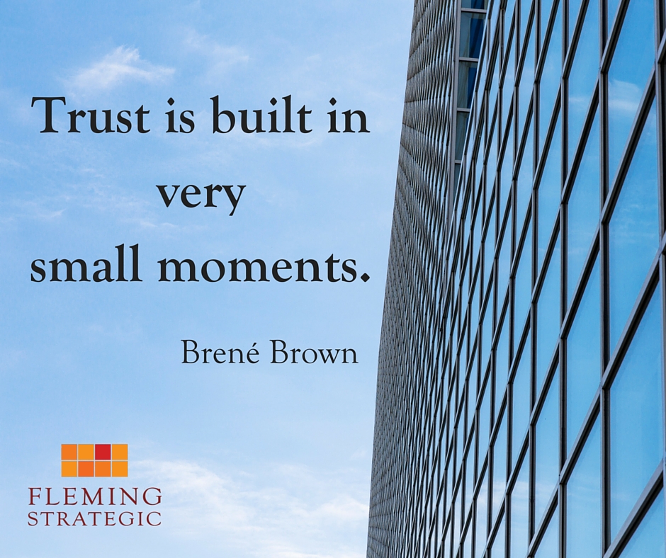 Trust is built in very small moments.