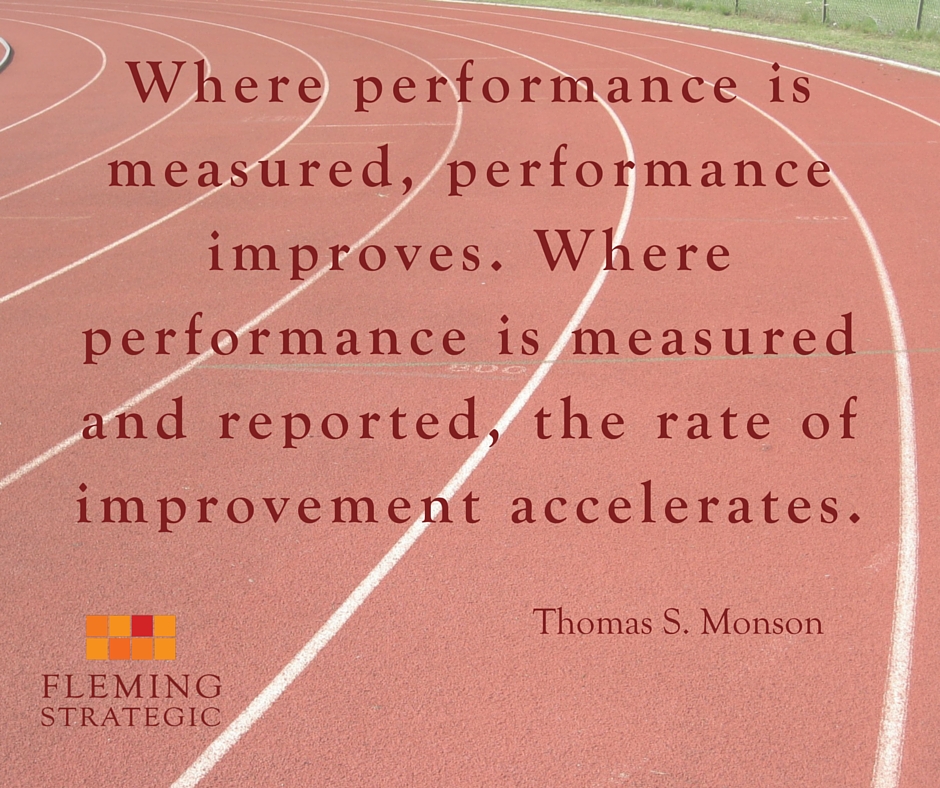 Where performance is measured, performance improves. Where performance is measured and reported, the rate of improvement accelerates.